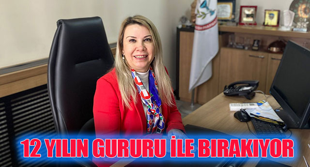 12 YILIN GURURUYLA BIRAKIYOR