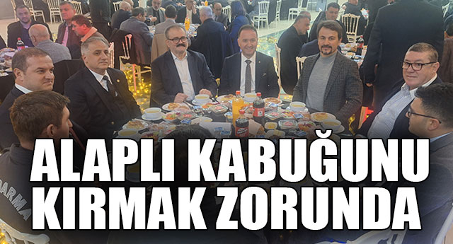 ALAPLI KABU�UNU KIRMAK ZORUNDA