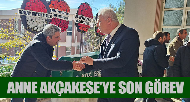 ANNE AK�AKESE�YE SON G�REV
