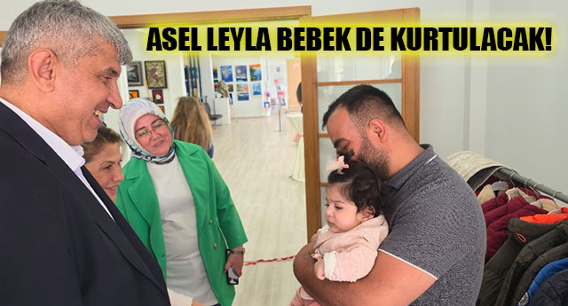 ASEL LEYLA BEBEK DE KURTULACAK!