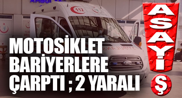 BARYERLERE ARPTI. 2 K YARALI