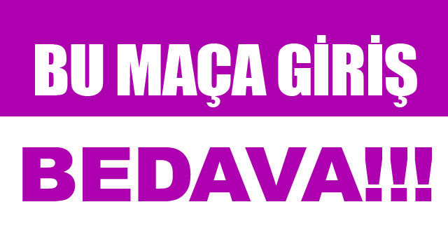 BU MA�A G�R�� BEDAVA!