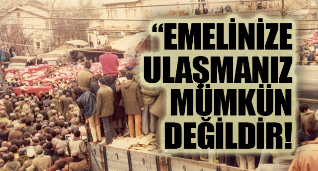 EMEL�N�ZE ULA�MANIZ M�MK�N DE��LD�R!