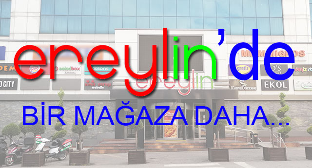EREYL�N�E B�R MA�AZA DAHA EKLEND�