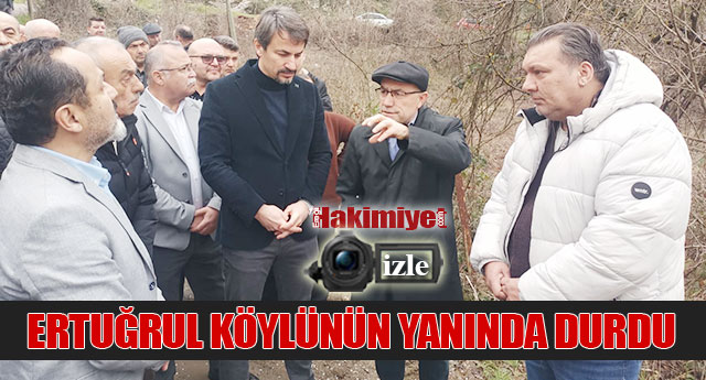 ERTU�RUL K�YL�N�N YANINDA DURDU