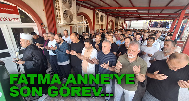 FATMA ANNE�YE SON G�REV