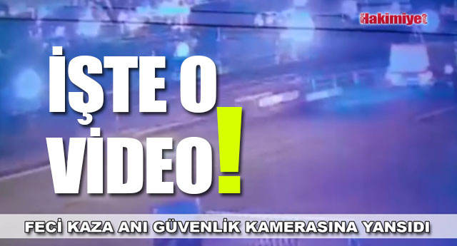 FEC� KAZA ANI KAMERALARA YANSIDI