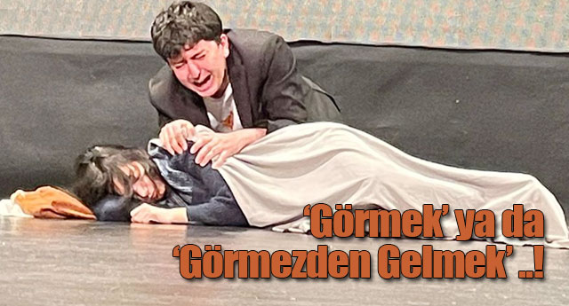 G�RMEK YA DA G�RMEZDEN GELMEK