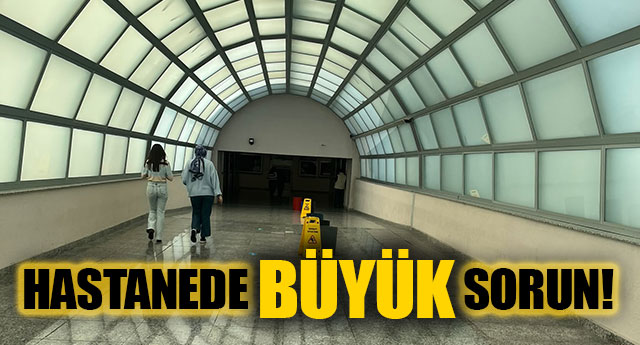 HASTANEDE B�Y�K SORUN!