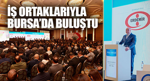 �� ORTAKLARIYLA BURSA�DA BULU�TU