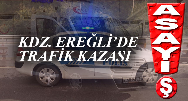 KARADEN�Z ERE�LݒDE TRAF�K KAZASI