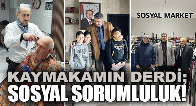 KAYMAKAMIN DERD�; SOSYAL SORUMLULUK!
