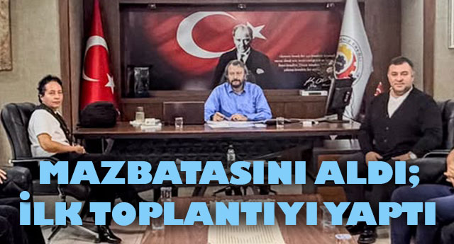 MAZBATAYI ALDI; �LK TOPLANTIYI YAPTI