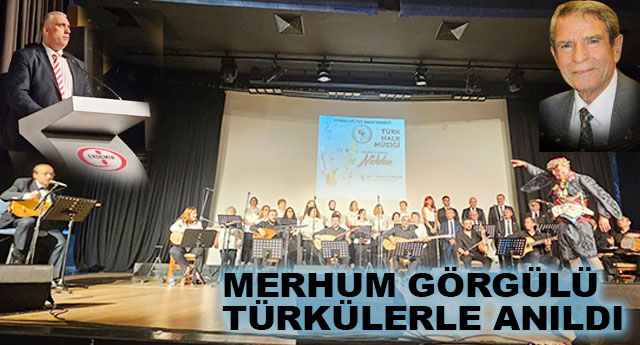MERHUM G�RG�L� T�RK�LERLE ANILDI
