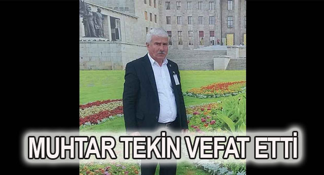 MUHTAR TEK�N VEFAT ETT�