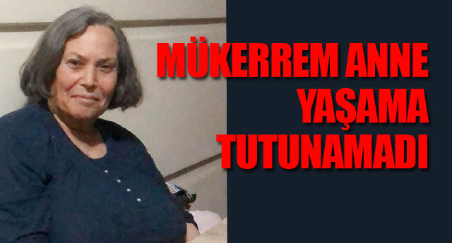 MKERREM ANNE YAAMA TUTUNAMADI