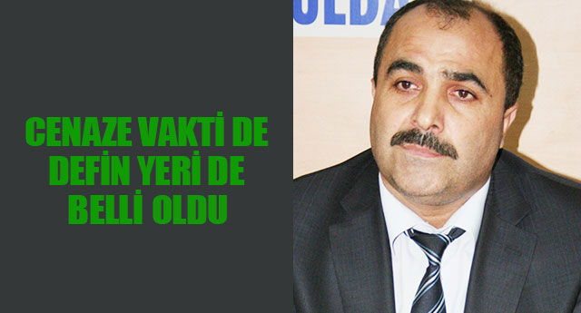 CENAZE VAKT� DE DEF�N YER� DE BELL� OLDU