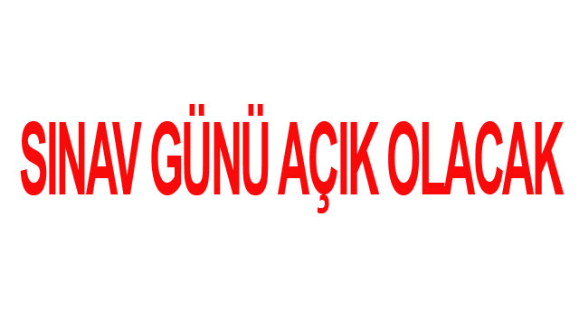 SINAV G�N� A�IK OLACAK