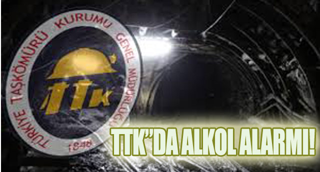 TTK�DA ALKOL ALARMI!