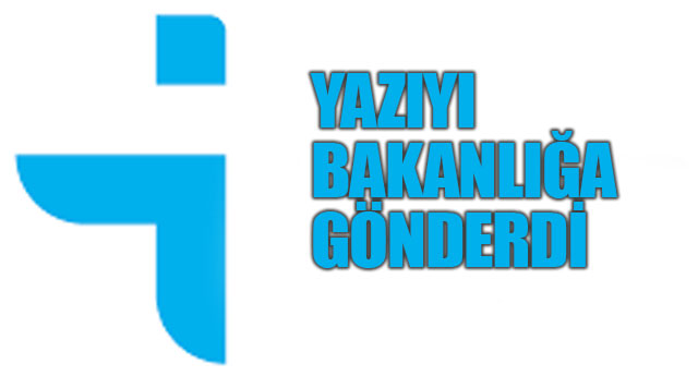 YAZIYI BAKANIL�A G�NDERD�