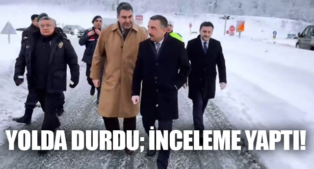 YOLDA DURDU, �NCELEME YAPTI!
