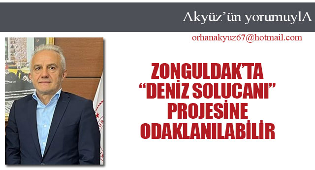ZONGULDAKTA DENZ SOLUCANI PROJESNE ODAKLANILABLR